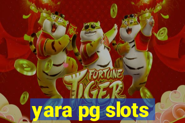 yara pg slots
